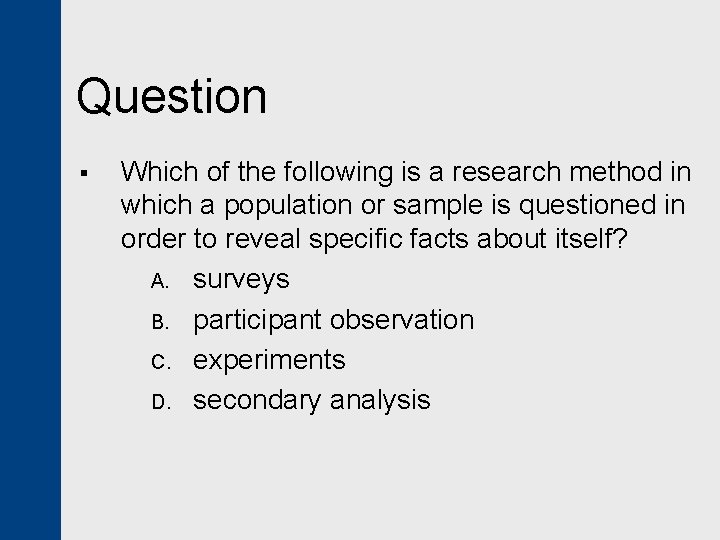 Question § Which of the following is a research method in which a population