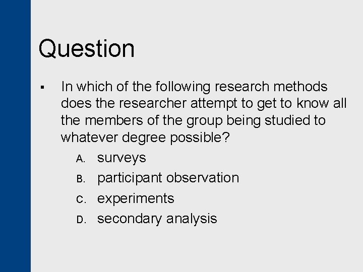 Question § In which of the following research methods does the researcher attempt to