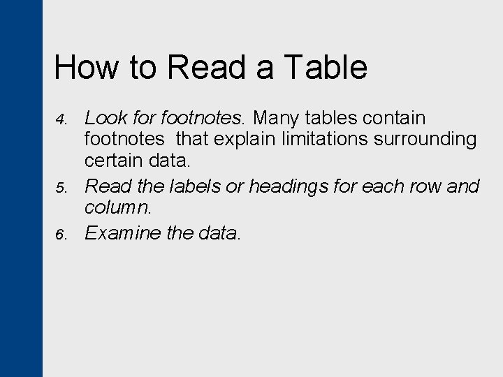 How to Read a Table 4. 5. 6. Look for footnotes. Many tables contain