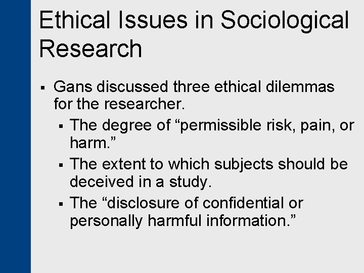 Ethical Issues in Sociological Research § Gans discussed three ethical dilemmas for the researcher.