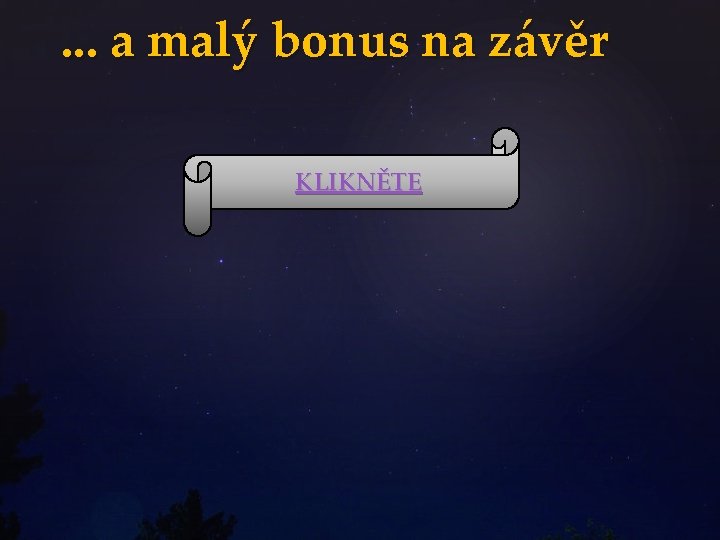 . . . a malý bonus na závěr KLIKNĚTE 