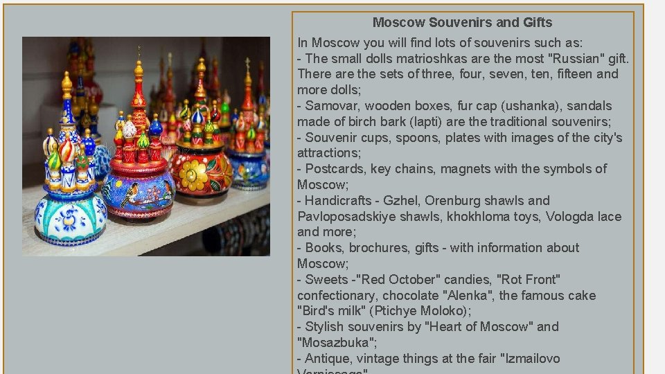 Moscow Souvenirs and Gifts In Moscow you will find lots of souvenirs such as: