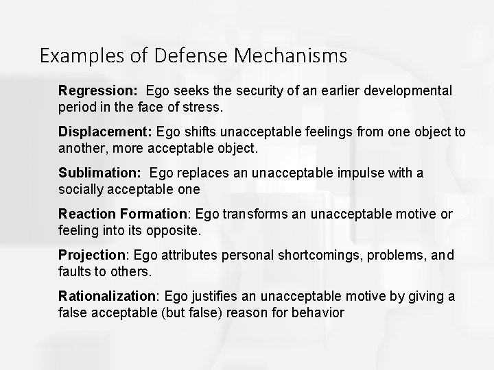 Examples of Defense Mechanisms Regression: Ego seeks the security of an earlier developmental period