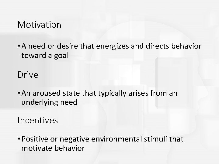 Motivation • A need or desire that energizes and directs behavior toward a goal