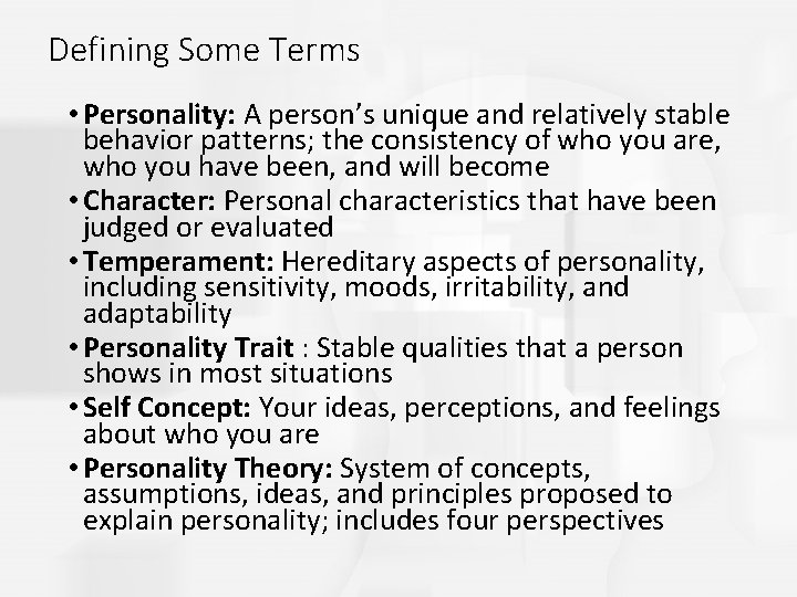 Defining Some Terms • Personality: A person’s unique and relatively stable behavior patterns; the
