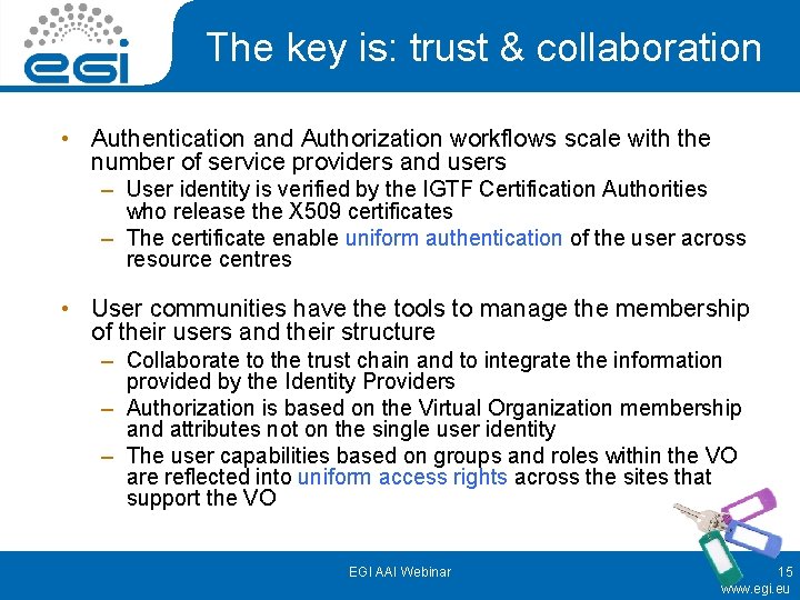 The key is: trust & collaboration • Authentication and Authorization workflows scale with the