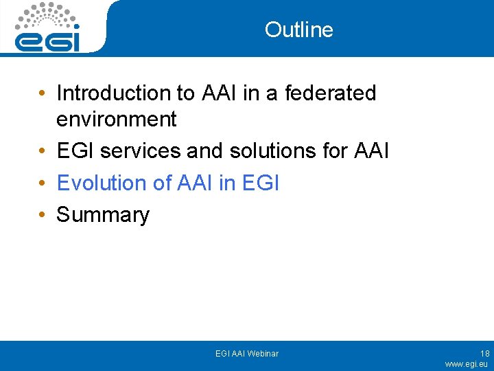 Outline • Introduction to AAI in a federated environment • EGI services and solutions