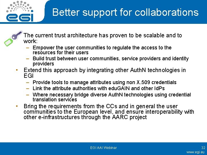 Better support for collaborations • The current trust architecture has proven to be scalable