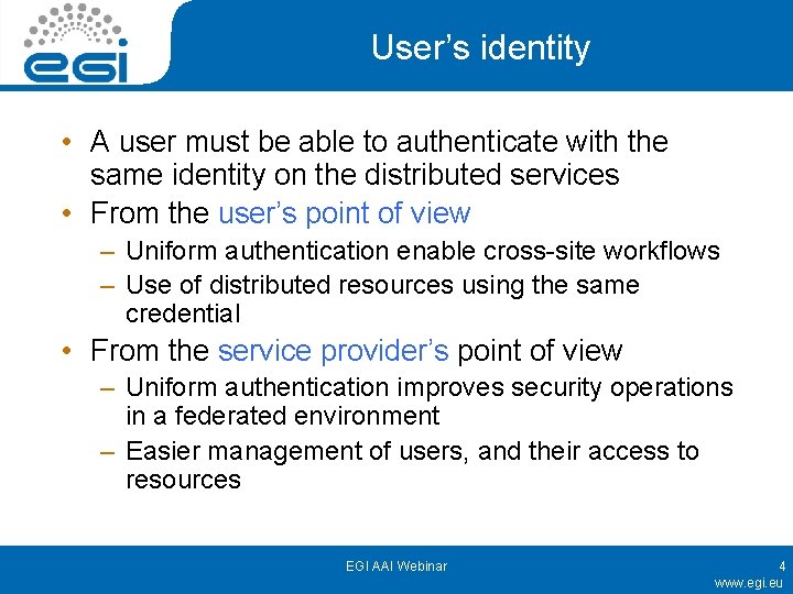 User’s identity • A user must be able to authenticate with the same identity