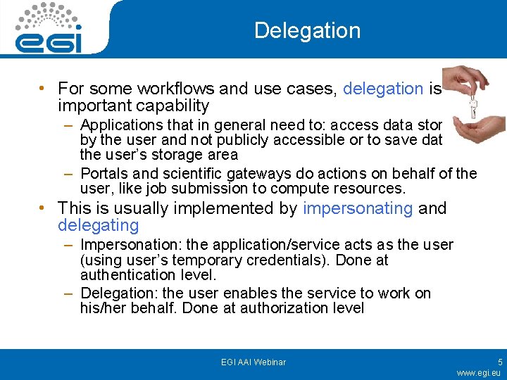 Delegation • For some workflows and use cases, delegation is an important capability –