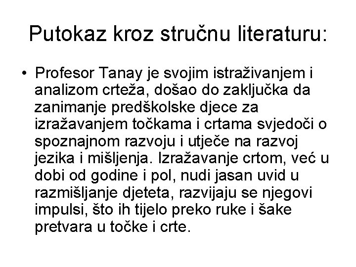 Putokaz kroz stručnu literaturu: • Profesor Tanay je svojim istraživanjem i analizom crteža, došao