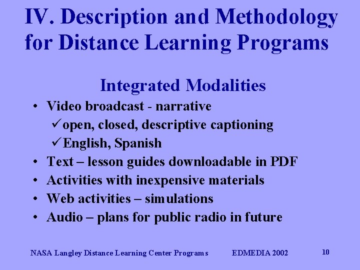 IV. Description and Methodology for Distance Learning Programs Integrated Modalities • Video broadcast -