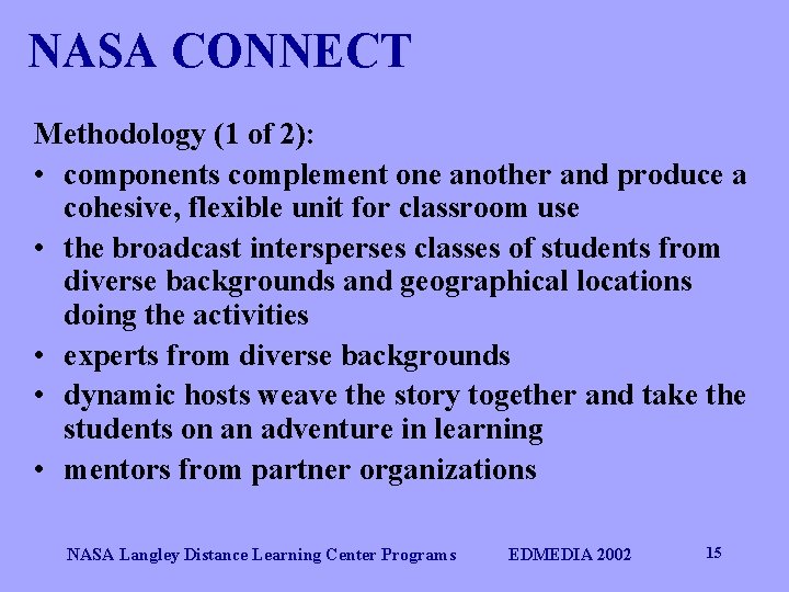 NASA CONNECT Methodology (1 of 2): • components complement one another and produce a