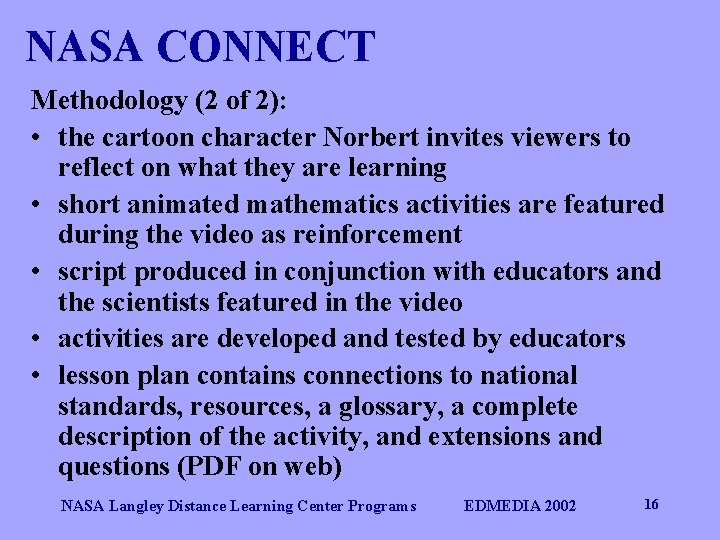 NASA CONNECT Methodology (2 of 2): • the cartoon character Norbert invites viewers to