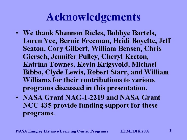 Acknowledgements • We thank Shannon Ricles, Bobbye Bartels, Loren Yee, Bernie Freeman, Heidi Boyette,