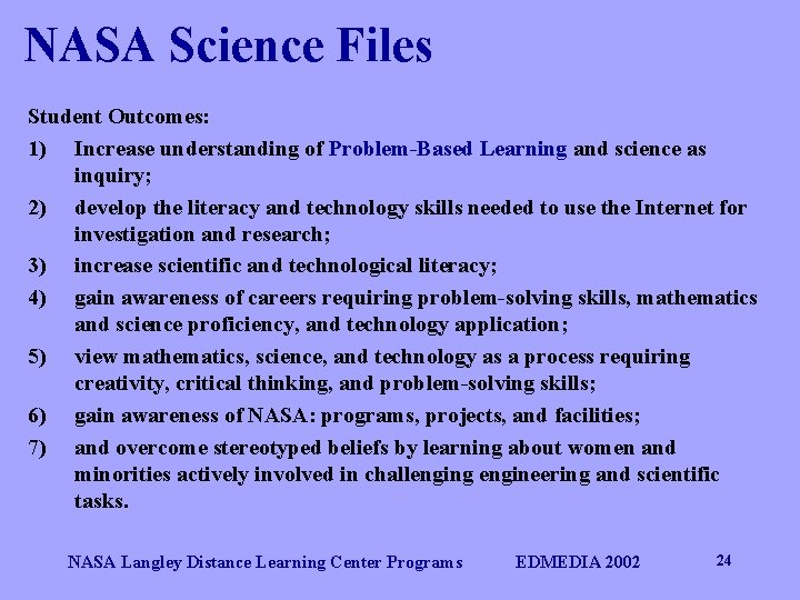 NASA Science Files Student Outcomes: 1) Increase understanding of Problem-Based Learning and science as