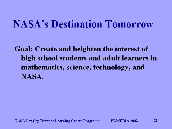 NASA's Destination Tomorrow Goal: Create and heighten the interest of high school students and