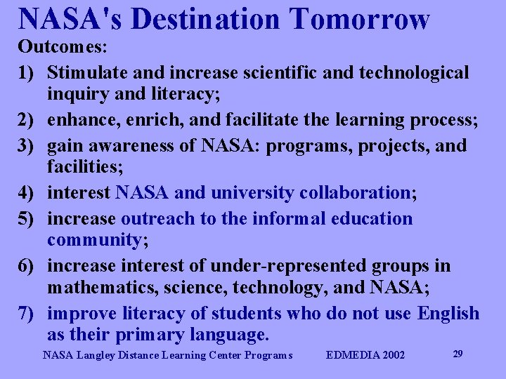 NASA's Destination Tomorrow Outcomes: 1) Stimulate and increase scientific and technological inquiry and literacy;