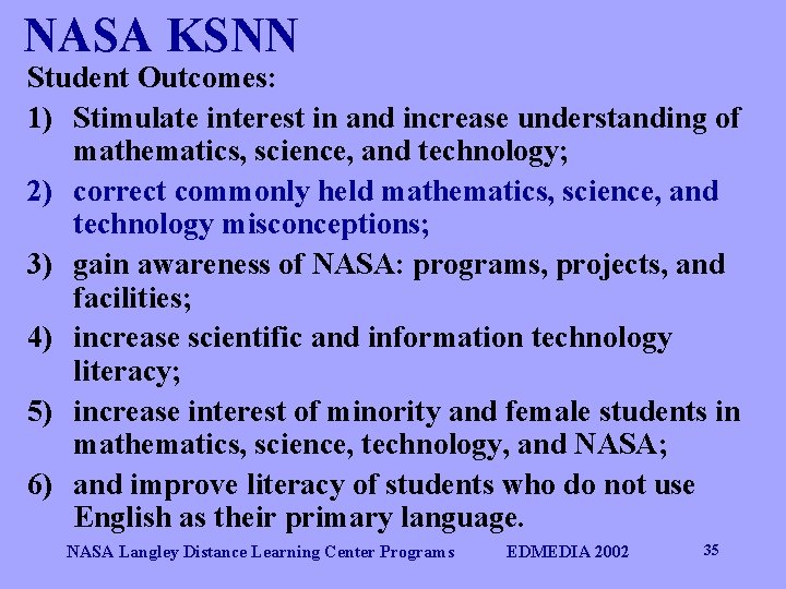 NASA KSNN Student Outcomes: 1) Stimulate interest in and increase understanding of mathematics, science,