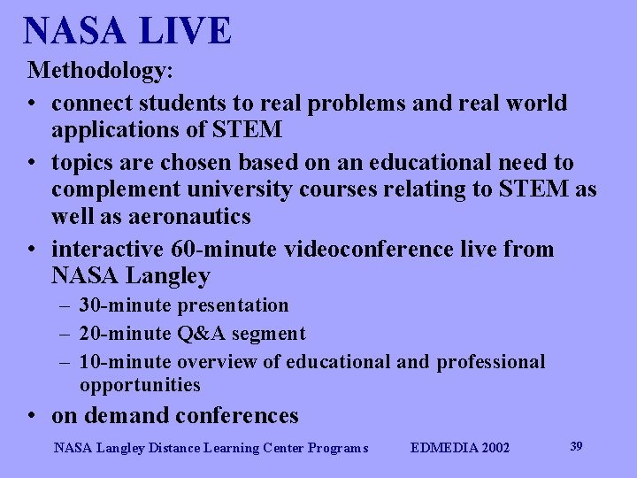 NASA LIVE Methodology: • connect students to real problems and real world applications of