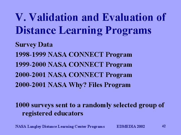 V. Validation and Evaluation of Distance Learning Programs Survey Data 1998 -1999 NASA CONNECT