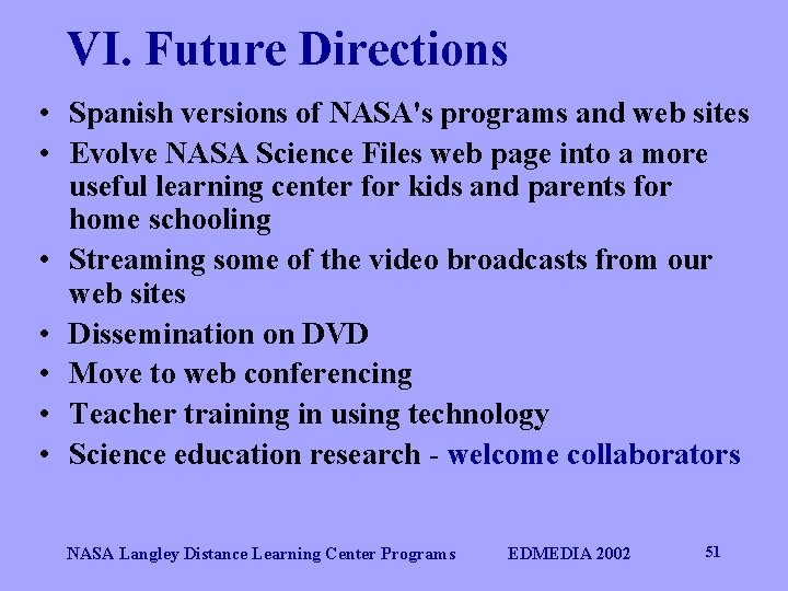 VI. Future Directions • Spanish versions of NASA's programs and web sites • Evolve