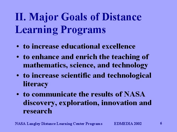 II. Major Goals of Distance Learning Programs • to increase educational excellence • to