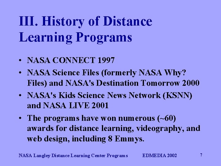 III. History of Distance Learning Programs • NASA CONNECT 1997 • NASA Science Files