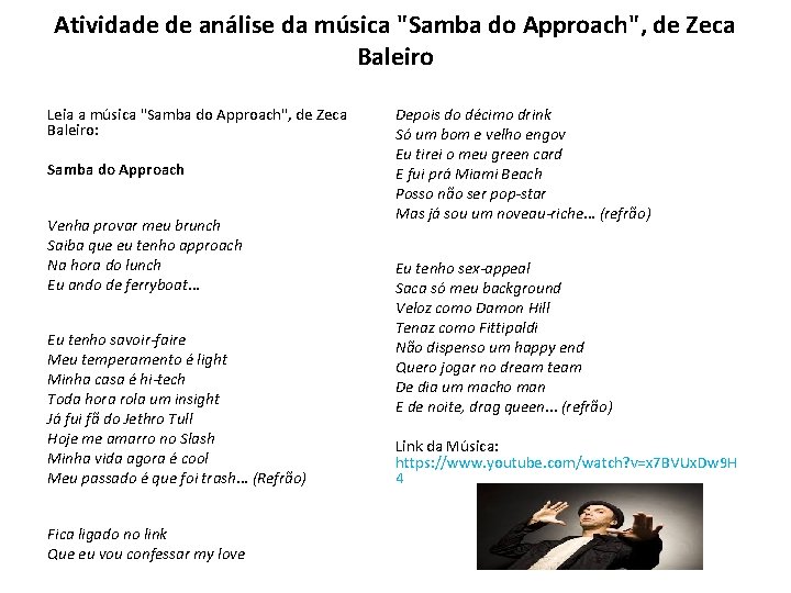 Atividade de análise da música "Samba do Approach", de Zeca Baleiro Leia a música Atividade de análise da música "Samba do Approach", de Zeca Baleiro Leia a música
