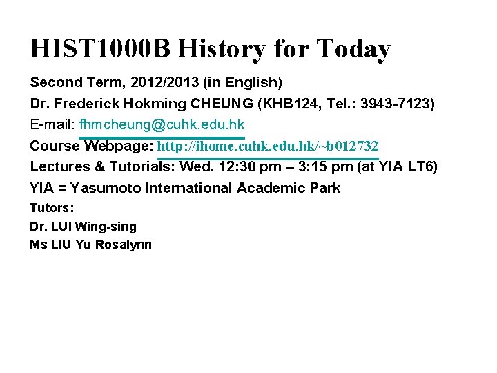 HIST 1000 B History for Today Second Term, 2012/2013 (in English) Dr. Frederick Hokming