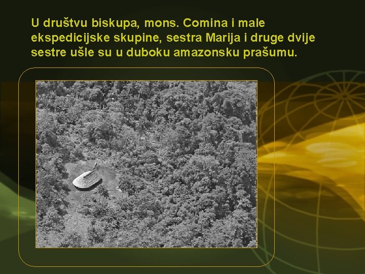 U društvu biskupa, mons. Comina i male ekspedicijske skupine, sestra Marija i druge dvije