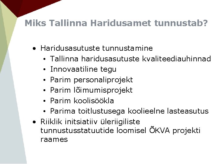 Miks Tallinna Haridusamet tunnustab? • Haridusasutuste tunnustamine • Tallinna haridusasutuste kvaliteediauhinnad • Innovaatiline tegu