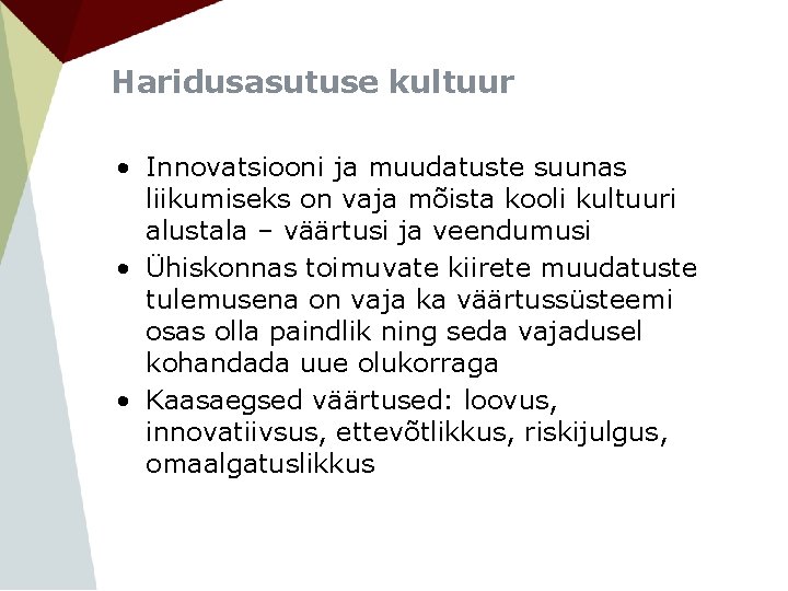 Haridusasutuse kultuur • Innovatsiooni ja muudatuste suunas liikumiseks on vaja mõista kooli kultuuri alustala