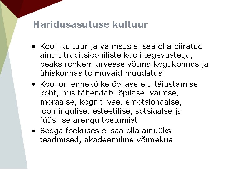 Haridusasutuse kultuur • Kooli kultuur ja vaimsus ei saa olla piiratud ainult traditsiooniliste kooli