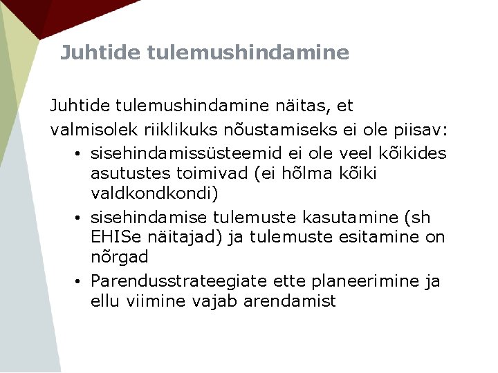 Juhtide tulemushindamine näitas, et valmisolek riiklikuks nõustamiseks ei ole piisav: • sisehindamissüsteemid ei ole