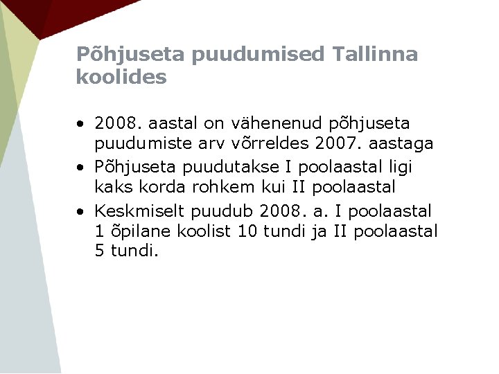 Põhjuseta puudumised Tallinna koolides • 2008. aastal on vähenenud põhjuseta puudumiste arv võrreldes 2007.