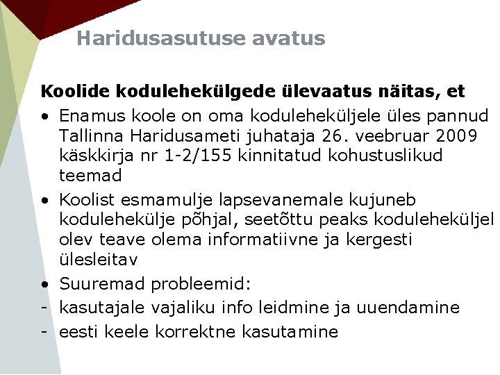 Haridusasutuse avatus Koolide kodulehekülgede ülevaatus näitas, et • Enamus koole on oma koduleheküljele üles