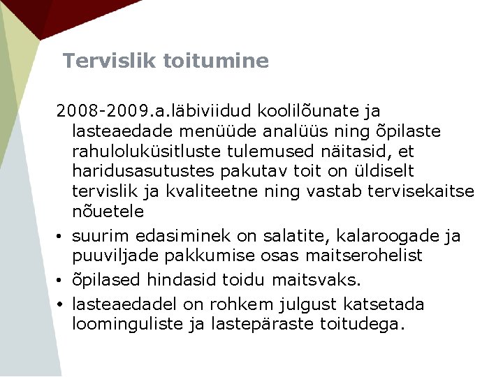 Tervislik toitumine 2008 -2009. a. läbiviidud koolilõunate ja lasteaedade menüüde analüüs ning õpilaste rahuloluküsitluste