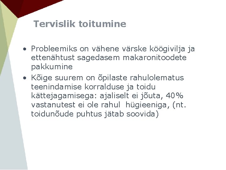 Tervislik toitumine • Probleemiks on vähene värske köögivilja ja ettenähtust sagedasem makaronitoodete pakkumine •