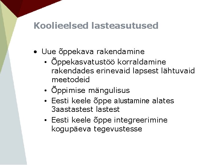 Koolieelsed lasteasutused • Uue õppekava rakendamine • Õppekasvatustöö korraldamine rakendades erinevaid lapsest lähtuvaid meetodeid