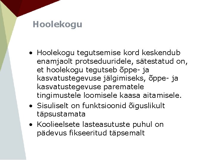 Hoolekogu • Hoolekogu tegutsemise kord keskendub enamjaolt protseduuridele, sätestatud on, et hoolekogu tegutseb õppe-