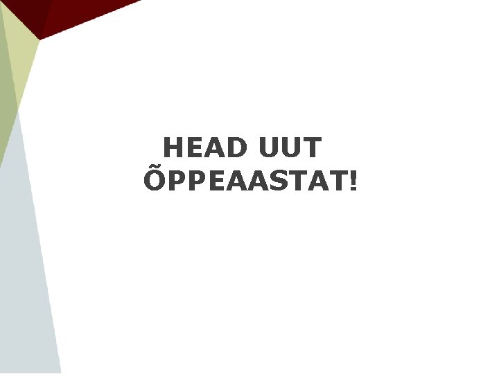 HEAD UUT ÕPPEAASTAT! 