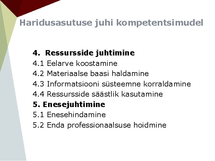 Haridusasutuse juhi kompetentsimudel 4. Ressursside juhtimine 4. 1 Eelarve koostamine 4. 2 Materiaalse baasi