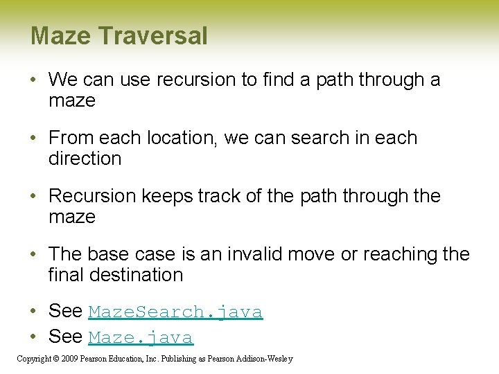 Maze Traversal • We can use recursion to find a path through a maze Maze Traversal • We can use recursion to find a path through a maze
