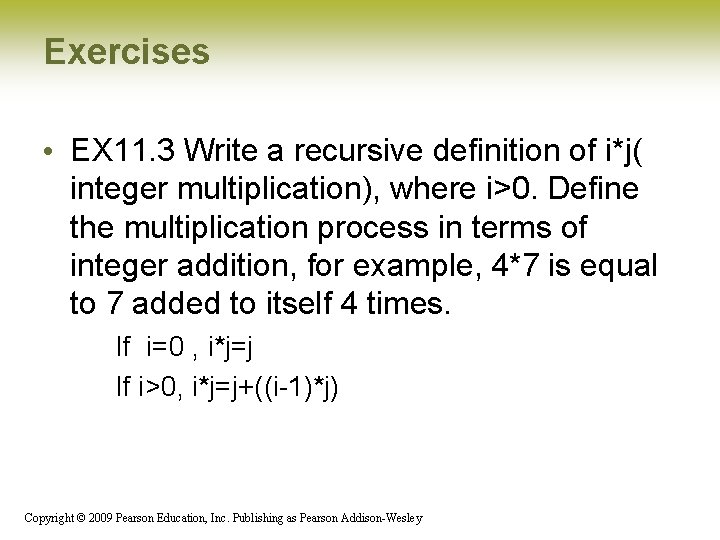 Exercises • EX 11. 3 Write a recursive definition of i*j( integer multiplication), where Exercises • EX 11. 3 Write a recursive definition of i*j( integer multiplication), where