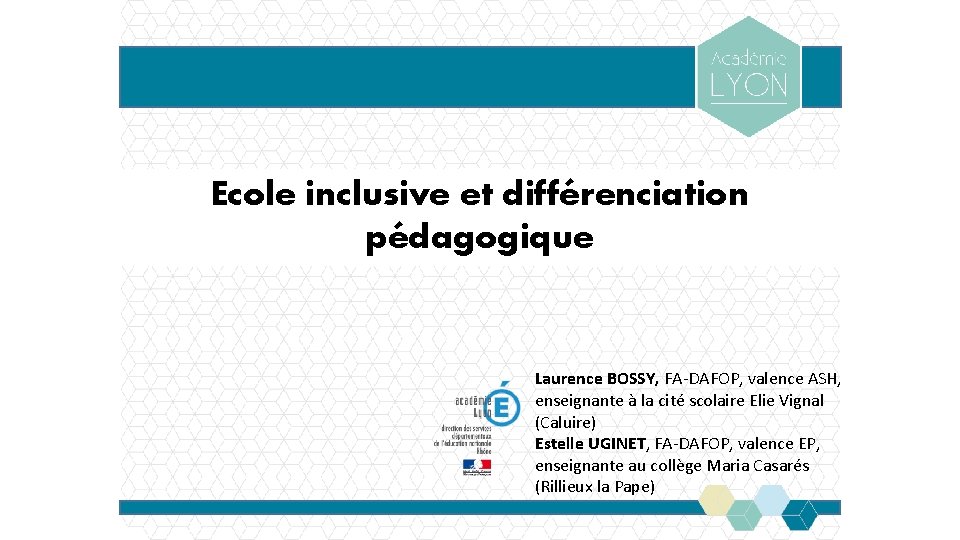 Ecole inclusive et différenciation pédagogique Laurence BOSSY, FA-DAFOP, valence ASH, enseignante à la cité