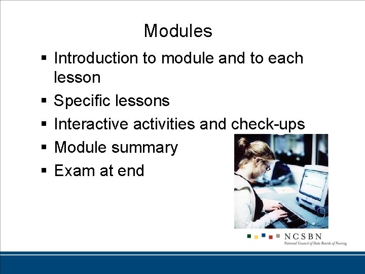 Modules § Introduction to module and to each lesson § Specific lessons § Interactive