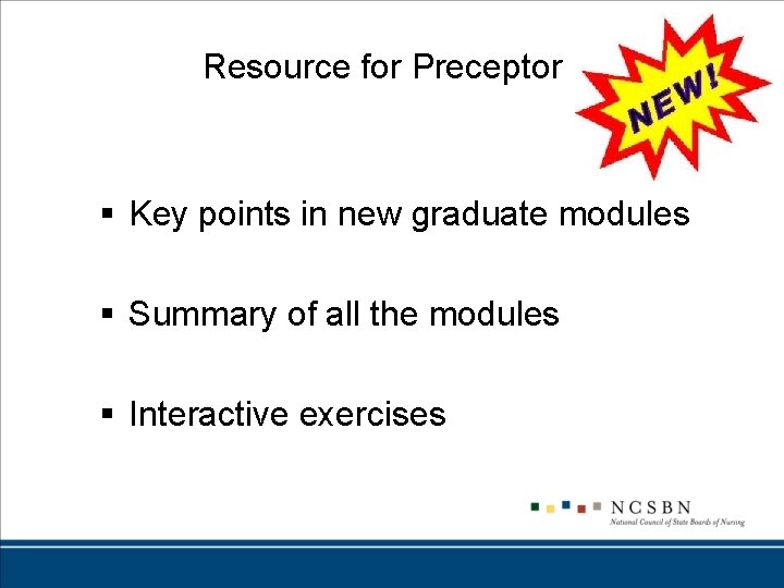 Resource for Preceptor § Key points in new graduate modules § Summary of all