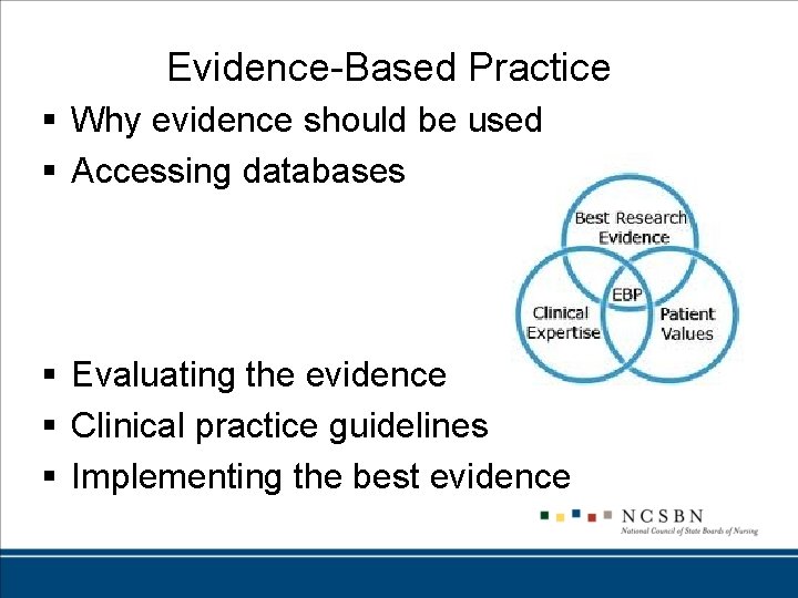 Evidence-Based Practice § Why evidence should be used § Accessing databases § Evaluating the Evidence-Based Practice § Why evidence should be used § Accessing databases § Evaluating the
