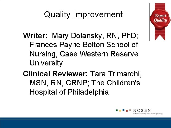 Quality Improvement Writer: Mary Dolansky, RN, Ph. D; Frances Payne Bolton School of Nursing,